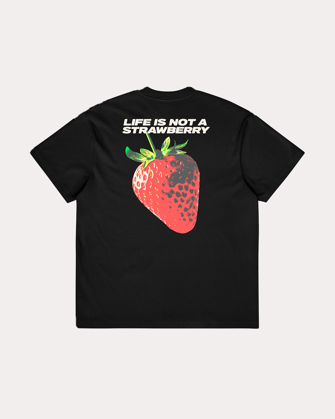 Life is not a strawberry - Tshirt
